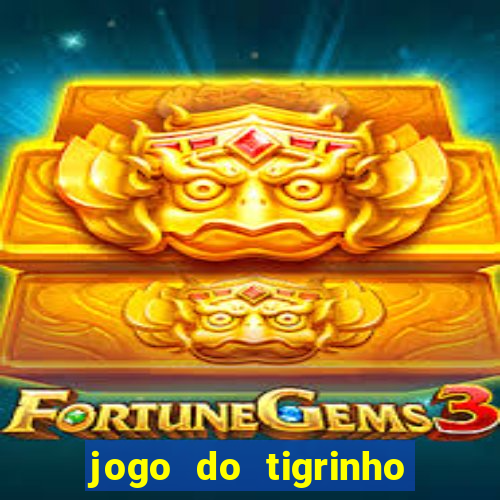 jogo do tigrinho paga de verdade